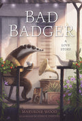 Cover Image for Bad Badger: A Love Story -- Maryrose Wood, Paperback