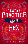 Cover Image for Always Practice Safe Hex: Stay a Spell Book 4 -- Juliette Cross, Paperback
