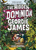 Cover Image for The Hidden Dominion of Geordie James -- Mike Dawson, Hardcover