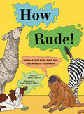 Cover Image for How Rude!: Animals That Burp, Toot, Spit, and Screech to Survive -- Chana Stiefel, Hardcover