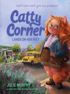 Cover Image for Catty Corner Lands on Her Feet -- Julie Murphy, Hardcover