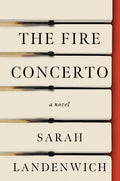 Cover Image for The Fire Concerto -- Sarah Landenwich, Hardcover