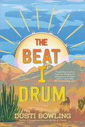 Cover Image for The Beat I Drum -- Dusti Bowling, Hardcover
