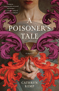 Cover Image for A Poisoner's Tale: A Novel (a Retelling of the Life of Giulia Tofana, Aqua Tofana Poisoner of Rome) -- Cathryn Kemp, Paperback