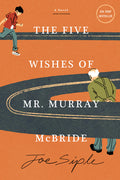 Cover Image for The Five Wishes of Mr. Murray McBride -- Joe Siple, Paperback