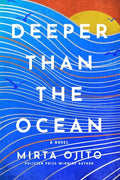 Cover Image for Deeper Than the Ocean -- Mirta Ojito, Hardcover