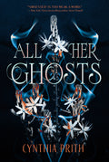 Cover Image for All Her Ghosts -- Cynthia Prith, Hardcover