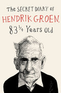 Cover Image for The Secret Diary of Hendrik Groen -- Hendrik Groen, Paperback