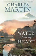 Cover Image for Water from My Heart -- Charles Martin, Paperback