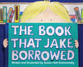 Cover Image for The Book That Jake Borrowed -- Susan Kralovansky, Hardcover