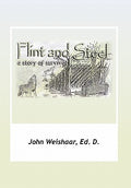 Cover Image for Flint and Steel -- John Ed D. Weishaar, Paperback