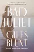 Cover Image for Bad Juliet -- Giles Blunt, Paperback