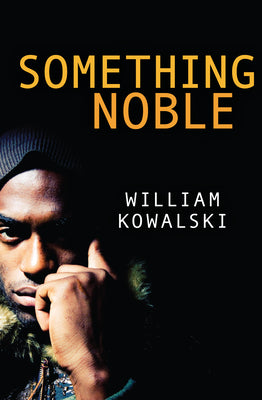 Cover Image for Something Noble -- William Kowalski, Paperback