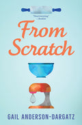 Cover Image for From Scratch -- Gail Anderson-Dargatz, Paperback