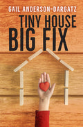 Cover Image for Tiny House, Big Fix -- Gail Anderson-Dargatz, Paperback