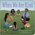 Cover Image for When We Are Kind -- Monique Gray Smith, Board Books