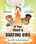 Cover Image for If You Meet a Barfing Bird: How Not to Help Animals -- Etta Kaner, Hardcover