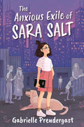 Cover Image for The Anxious Exile of Sara Salt -- Gabrielle Prendergast, Paperback
