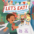 Cover Image for Let's Eat!: Foods from Here, There and Everywhere -- Rina Singh, Hardcover
