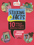 Cover Image for Sticking to the Facts: 10 Ways to Fight Misinformation -- Gregor Craigie, Hardcover