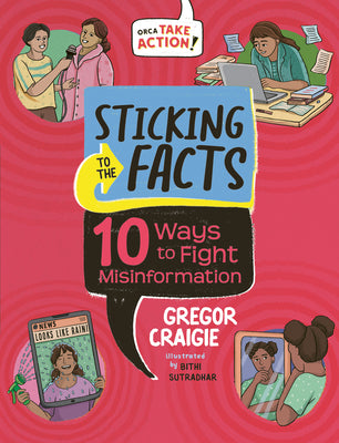Cover Image for Sticking to the Facts: 10 Ways to Fight Misinformation -- Gregor Craigie, Hardcover