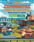 Cover Image for Why Communities Need Engineers: Helping Humans Live Together -- Helen Liang, Hardcover