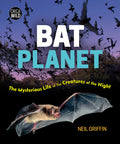 Cover Image for Bat Planet: The Mysterious Life of the Creatures of the Night -- Neil Griffin, Hardcover
