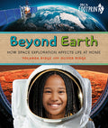 Cover Image for Beyond Earth: How Space Exploration Affects Life at Home -- Yolanda Ridge, Hardcover