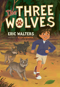 Cover Image for The Three Wolves -- Eric Walters, Paperback