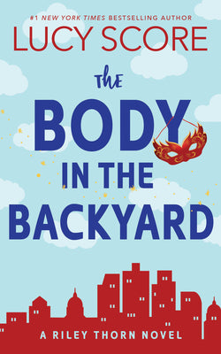 Cover Image for The Body in the Backyard: A Riley Thorn Novel -- Lucy Score, Paperback