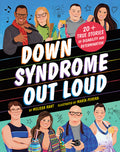 Cover Image for Down Syndrome Out Loud: 20+ True Stories of Disability and Determination -- Melissa Hart, Hardcover