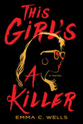 Cover Image for This Girl's a Killer -- Emma C. Wells, Paperback