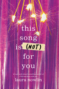 Cover Image for This Song Is (Not) for You -- Laura Nowlin, Paperback