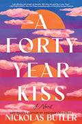 Cover Image for A Forty Year Kiss -- Nickolas Butler, Hardcover