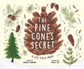 Cover Image for The Pine Cone's Secret: A Life Cycle Poem -- Hannah Barnaby, Hardcover
