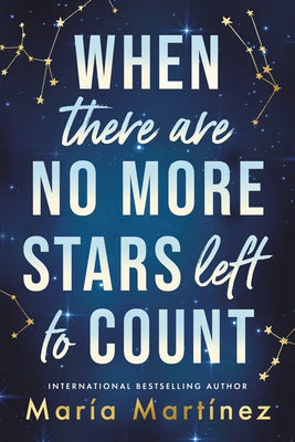 Cover Image for When There Are No More Stars Left to Count -- María Martínez, Paperback