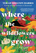 Cover Image for Where the Wildflowers Grow -- Terah Shelton Harris, Hardcover