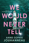 Cover Image for We Would Never Tell -- Anne-Sophie Jouhanneau, Paperback