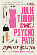 Cover Image for Julie Tudor Is Not a Psychopath -- Jennifer Holdich, Paperback