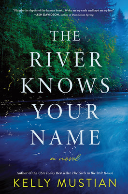 Cover Image for The River Knows Your Name -- Kelly Mustian, Hardcover