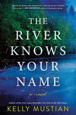 Cover Image for The River Knows Your Name -- Kelly Mustian, Paperback