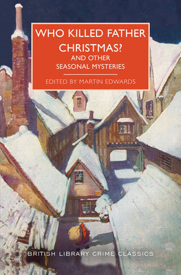Cover Image for Who Killed Father Christmas?: And Other Seasonal Mysteries -- Martin Edwards, Paperback