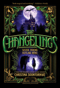 Cover Image for The Changelings -- Christina Soontornvat, Paperback