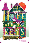 Cover Image for The House with No Keys -- Lindsay Currie, Hardcover