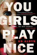 Cover Image for You Girls Play Nice -- Kd Aldyn, Paperback