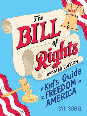 Cover Image for The Bill of Rights: A Kid's Guide to Freedom in America -- Syl Sobel, Hardcover