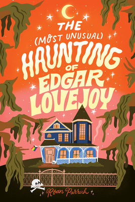 Cover Image for The Most Unusual Haunting of Edgar Lovejoy -- Roan Parrish, Paperback