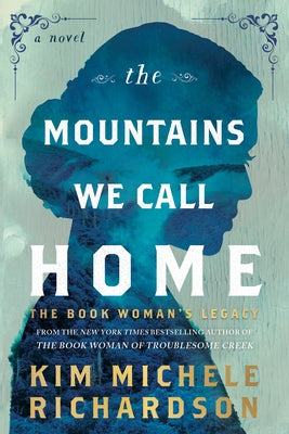 Cover Image for The Mountains We Call Home: The Book Woman's Legacy -- Kim Michele Richardson, Paperback