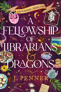Cover Image for A Fellowship of Librarians & Dragons (Standard Edition) -- J. Penner, Paperback