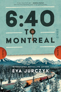 Cover Image for 6:40 to Montreal -- Eva Jurczyk, Hardcover